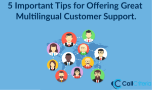 5 Important Tips For Offering Great Multilingual Customer Support