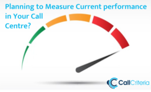 Planning to Measure Current Performance in Your Call Centre?