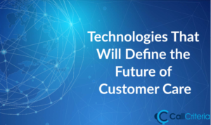 Technologies That Will Define the Future of Customer Care