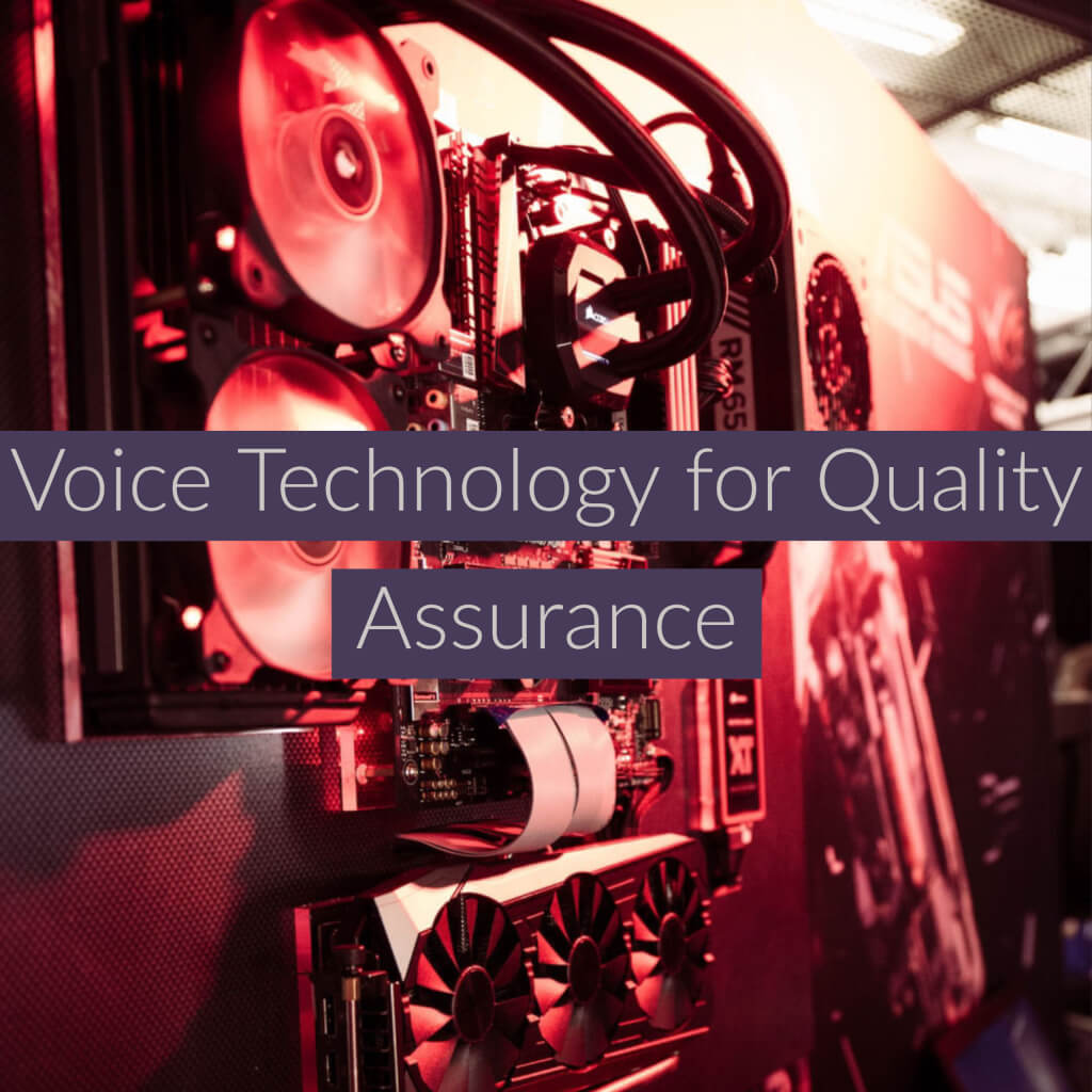 Voice Technology For Quality Assurance