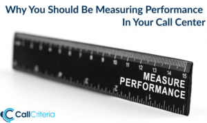 Why You Should Be Measuring Performance In Your Call Center
